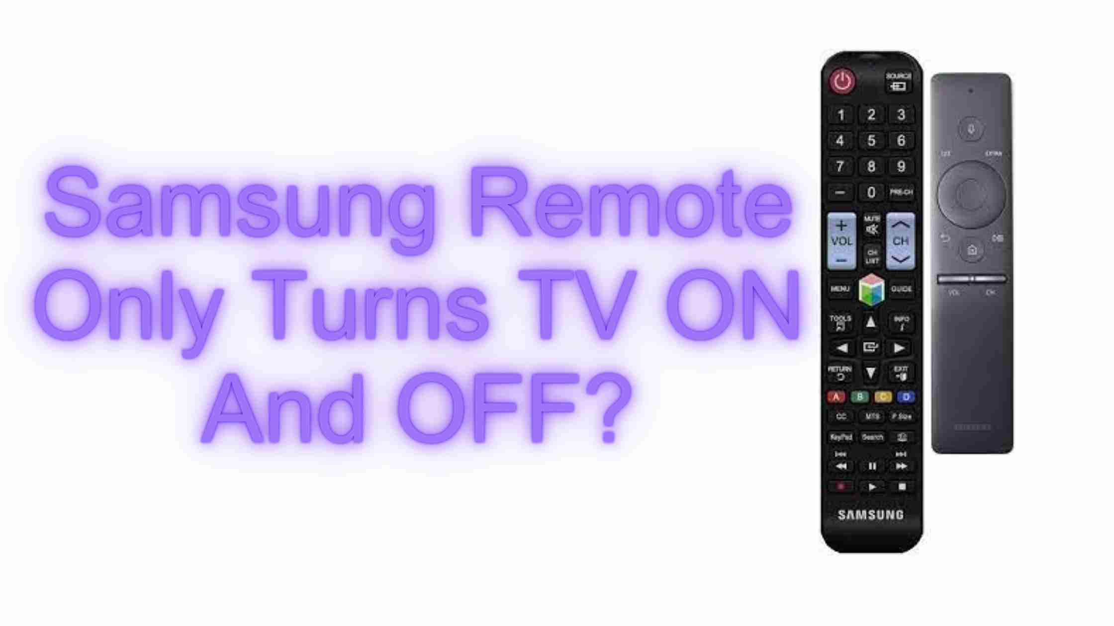 Samsung Remote Only Turns TV ON And OFF